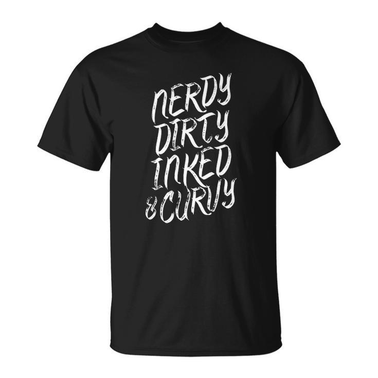 Nerdy Dirty Inked & Curvy Tattoo Woman Girl Nerd Unisex T-Shirt