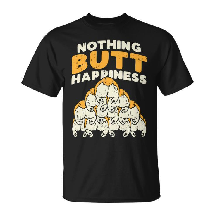 Nothing Butt Happiness Funny Welsh Corgi Dog Pet Lover Gift Unisex T-Shirt