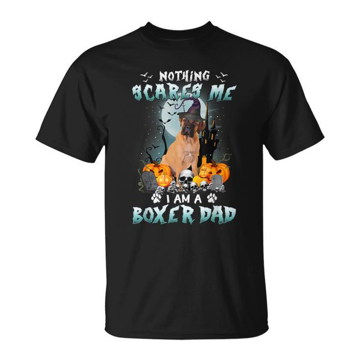 Nothing Scares Me Im A Boxer Dad Halloween Costume Dog  Unisex T-Shirt