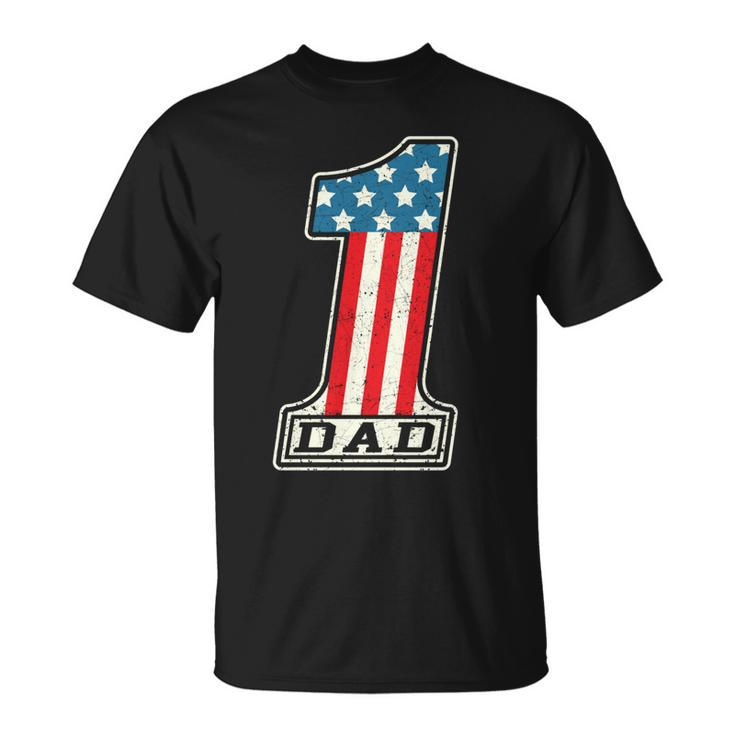 Number One Dad American Flag 4Th Of July Fathers Day Gift   Unisex T-Shirt