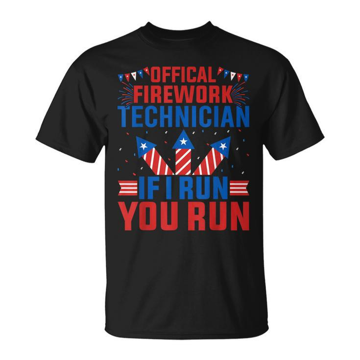 Official Firework Technician If I Run You Run 4Th Of July  Unisex T-Shirt