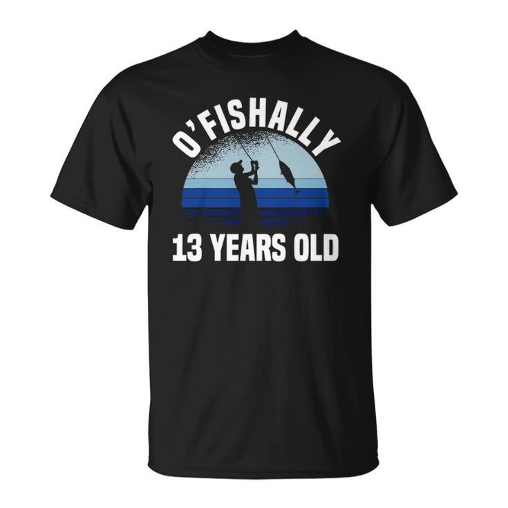 Ofishally 13 Years Old Fisherman 13Th Birthday Fishing Unisex T-Shirt