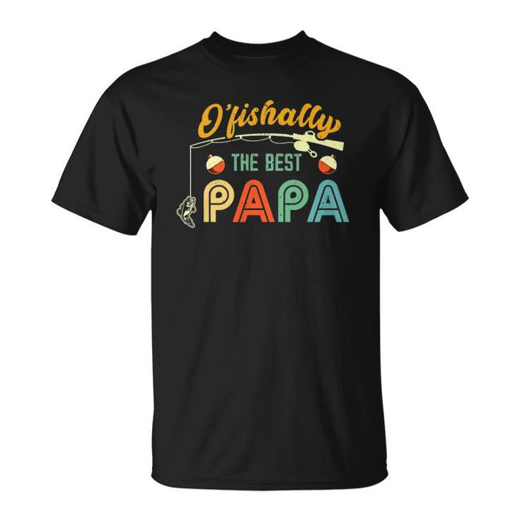 Ofishally The Best Papa Fisherman Cool Dad Fishing Gift Unisex T-Shirt