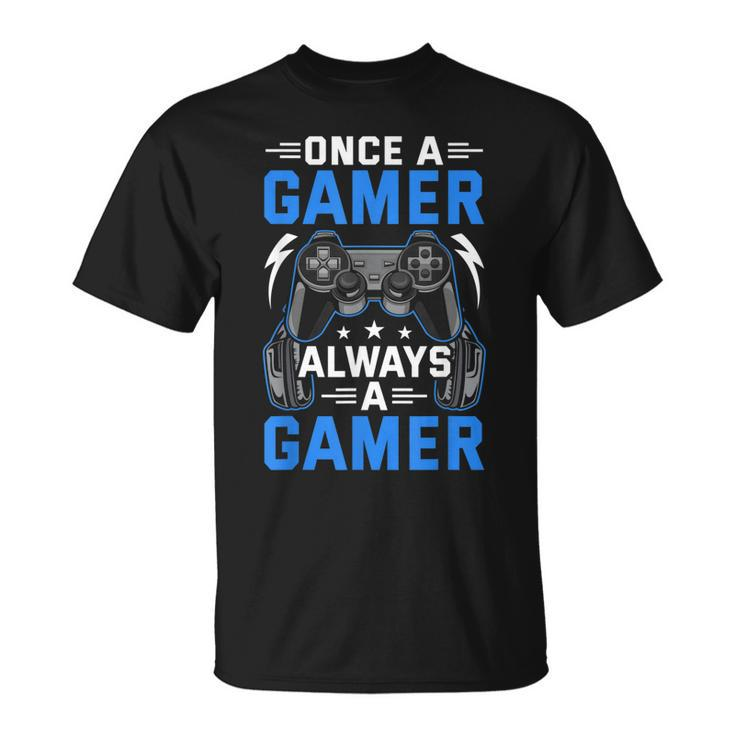 Once A Gamer Always A Gamer Video Gamer Gaming  Unisex T-Shirt