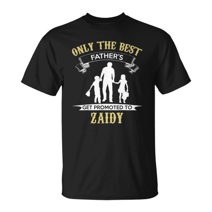 Only The Best Fathers Get Promoted To Zaidy Unisex T-Shirt