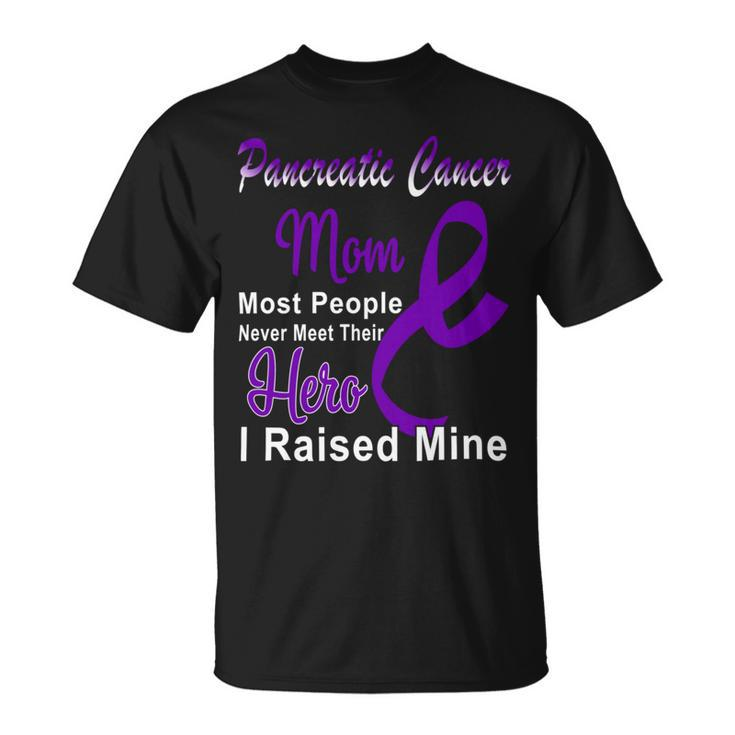 Pancreatic Cancer Mom Most People Never Meet Their Hero I Raised Mine  Purple Ribbon  Pancreatic Cancer  Pancreatic Cancer Awareness Unisex T-Shirt