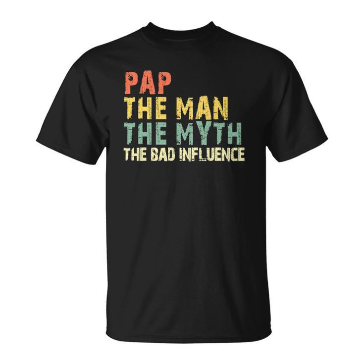 Pap The Man Myth Bad Influence Vintage Gift Unisex T-Shirt