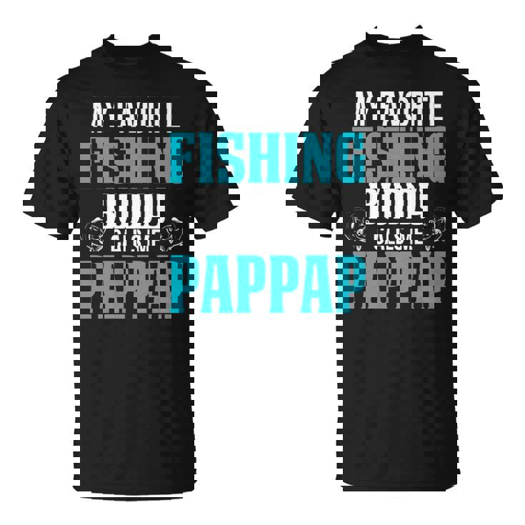 Pappap Grandpa Fishing My Favorite Fishing Buddy Calls Me Pappap T-Shirt