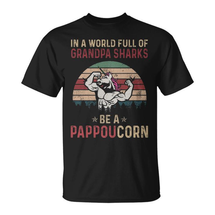 Pappou Grandpa In A World Full Of Grandpa Sharks Be A Pappoucorn T-Shirt