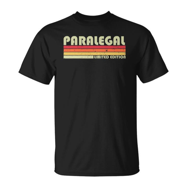 Paralegal Funny Job Title Profession Birthday Worker Idea Unisex T-Shirt