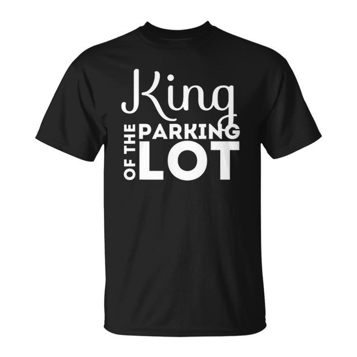 Parking Lot Attendant Funny Gift King Of Parking Lot Unisex T-Shirt