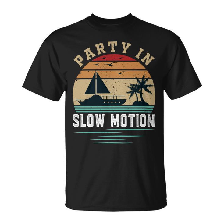 Party In Slow Motion Vintage  Funny Boating  Boating Gifts Unisex T-Shirt