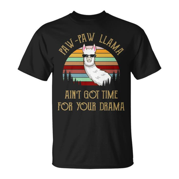 Pawpaw Grandpa Pawpaw Llama Ain’T Got Time For Your Drama T-Shirt