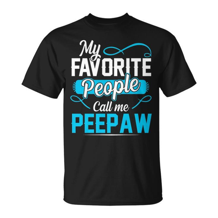 Peepaw Grandpa My Favorite People Call Me Peepaw T-Shirt
