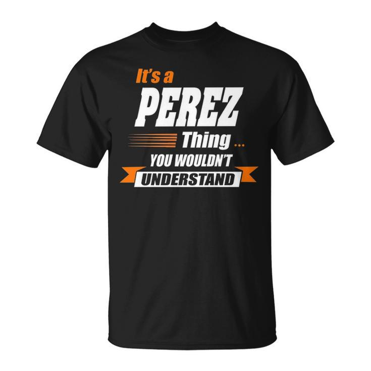Perez Name Its A Perez Thing T-Shirt