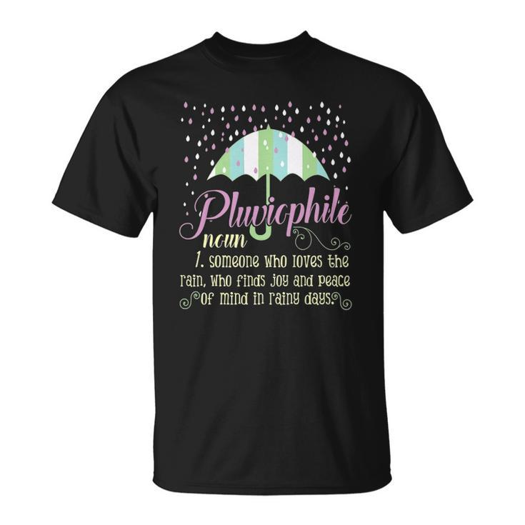 Pluviophile Definition Rainy Days And Rain Lover Unisex T-Shirt