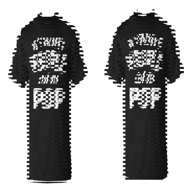 Pop Grandpa My Favorite People Call Me Pop T-Shirt