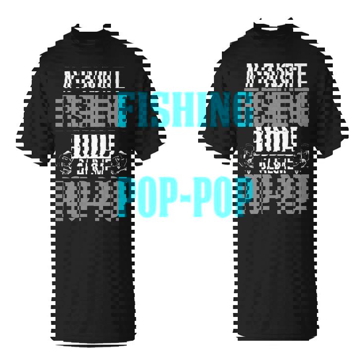 Pop Pop Grandpa Fishing My Favorite Fishing Buddy Calls Me Pop Pop V2 T-Shirt