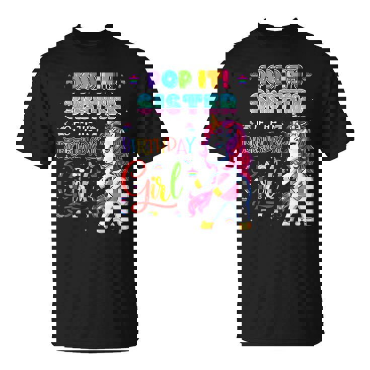 Pop It Sister Of The Birthday Girl Fidget Family Matching  Unisex T-Shirt