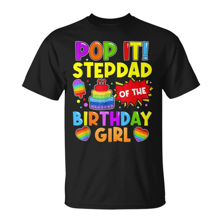 Pop It Stepdad Of The Birthday Girl Fidget Kids Family  Unisex T-Shirt