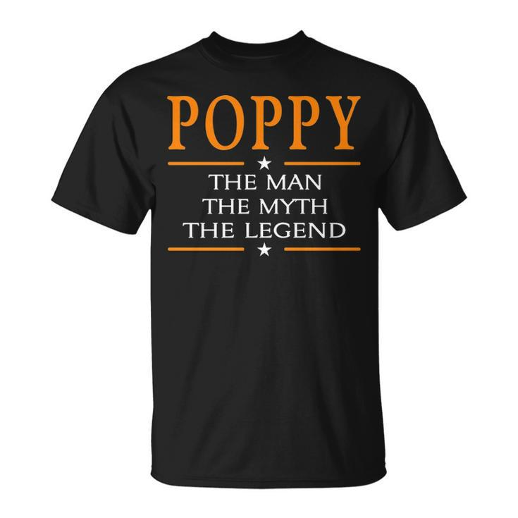 Poppy Grandpa Poppy The Man The Myth The Legend T-Shirt