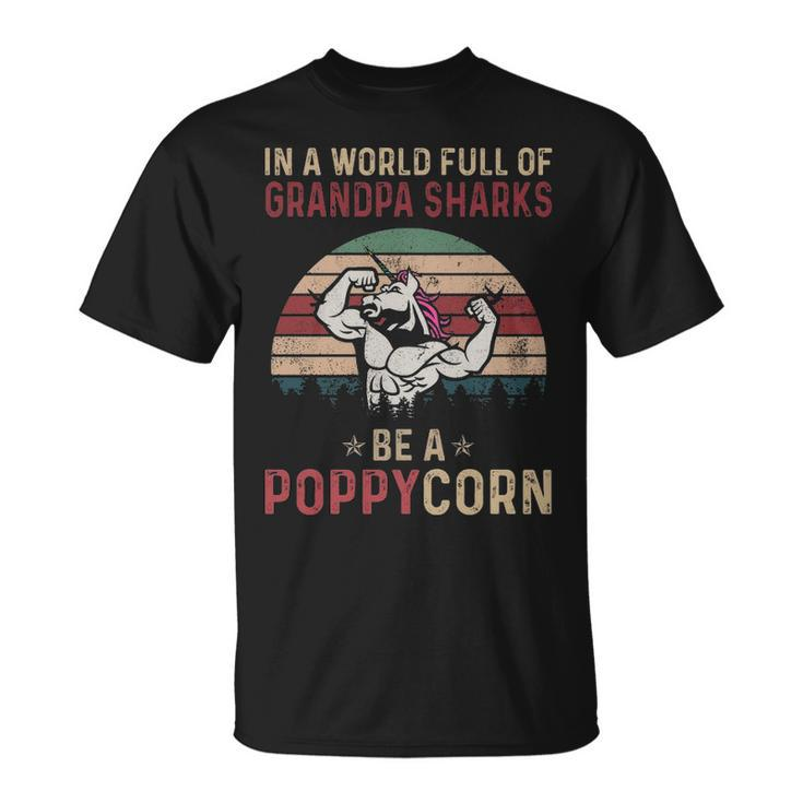 Poppy Grandpa In A World Full Of Grandpa Sharks Be A Poppycorn T-Shirt