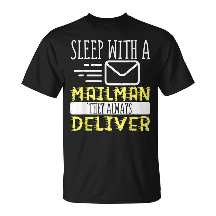 Postal Worker Sleep With A Mailman They Always Deliver T-shirt