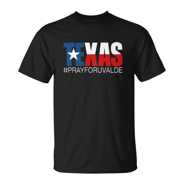Pray For Uvalde Texas  Texas Strong  Prayers For Texas Gun Control Unisex T-Shirt