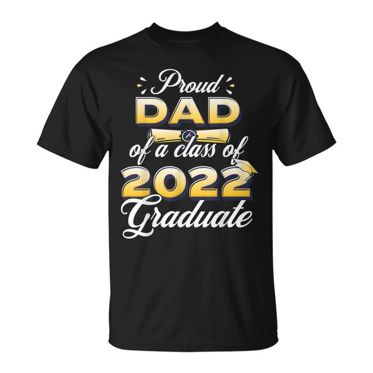 Proud Dad Of Class Of 2022 Senior Graduate Dad  Unisex T-Shirt