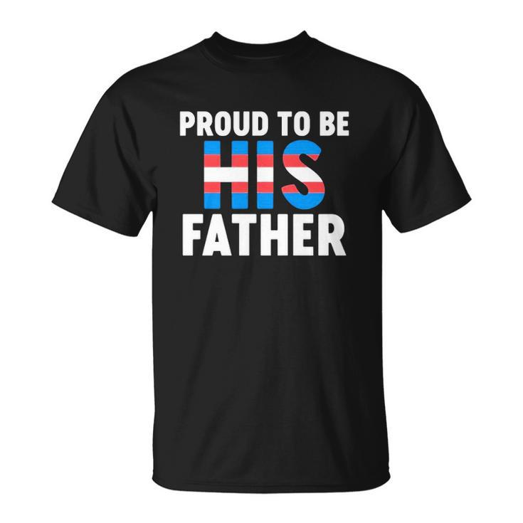 Proud To Be His Father Gender Identity Transgender T-shirt