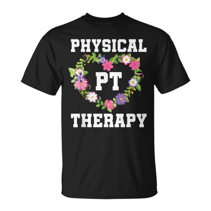 Pt Physical Therapist Pta Floral Physical Therapy  Unisex T-Shirt