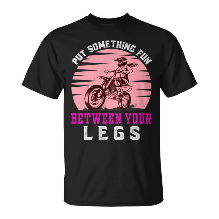 Put The Fun Between Your Legs  Funny Girl Motocross Gift  Girl Motorcycle Lover  Vintage Unisex T-Shirt
