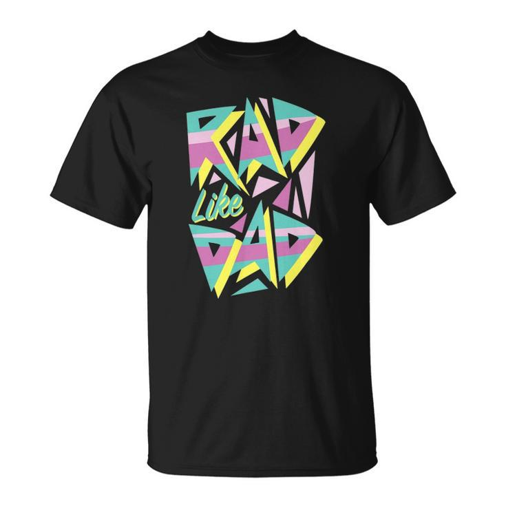 Rad Like Dad 80S Retro Graphic Unisex T-Shirt