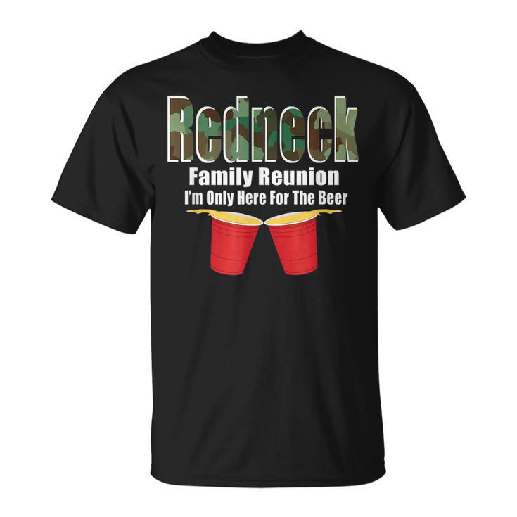 Redneck Family Reunion  Only Here For The Beer  Unisex T-Shirt