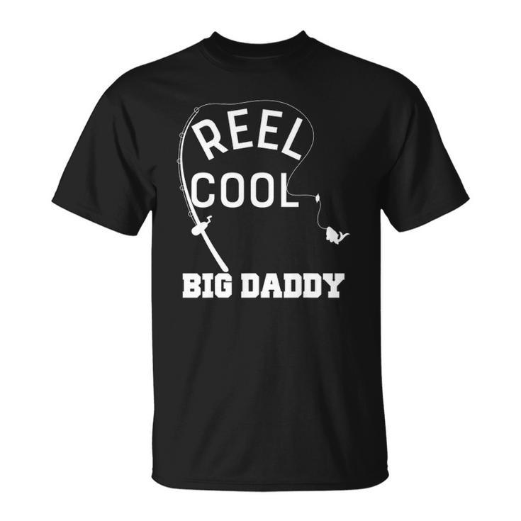Reel Cool Big Daddy Fishing Fathers Day Gift Unisex T-Shirt