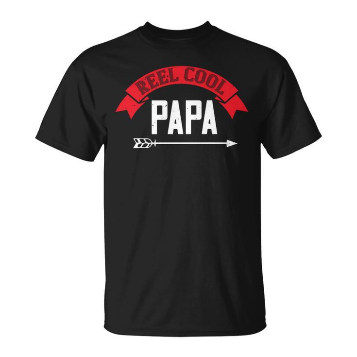 Reel Cool Papa Papa T-Shirt Fathers Day Gift Unisex T-Shirt