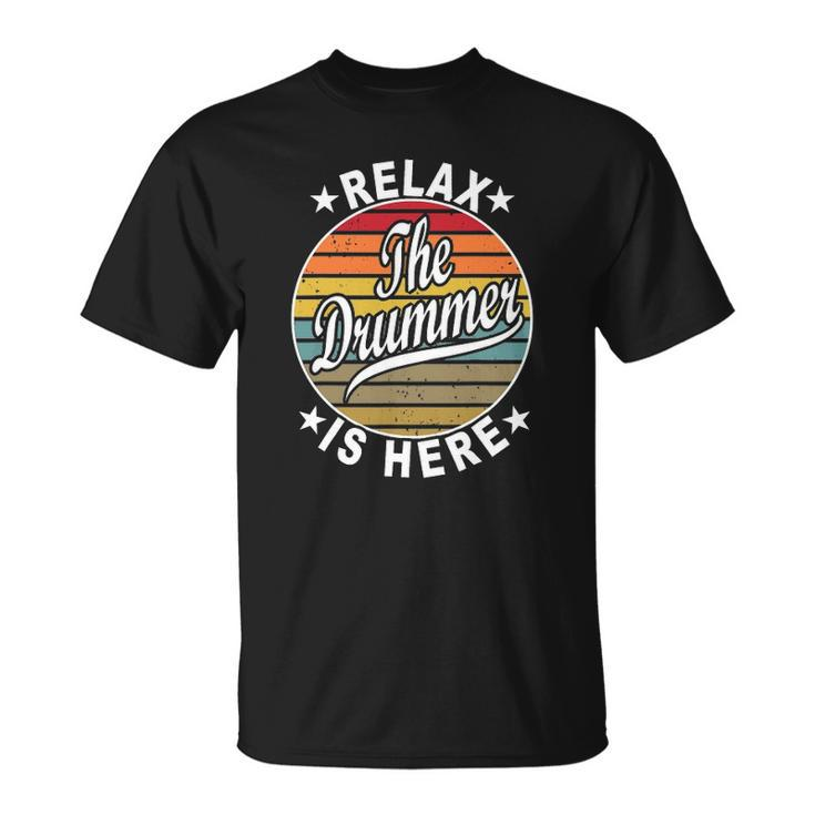 Relax The Drummer Is Here Drummers Unisex T-Shirt
