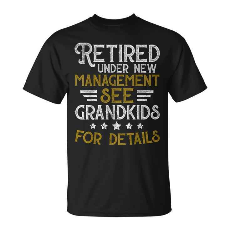Retired Under New Management See Grandkids Retirement  V2 Unisex T-Shirt