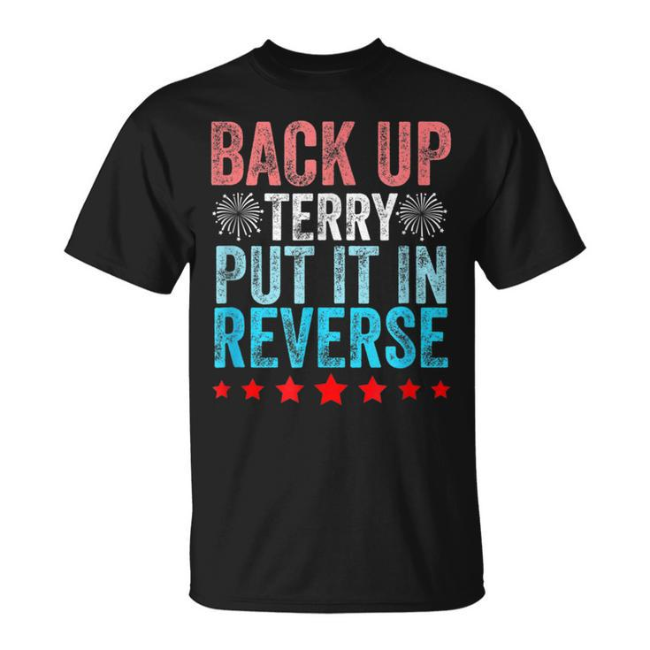 Retro Back Up Terry Put It In Reverse 4Th Of July Fireworks  Unisex T-Shirt