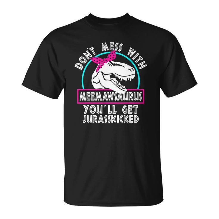 Retro Dont Mess With Meemawsaurus Youll Get Jurasskicked Unisex T-Shirt