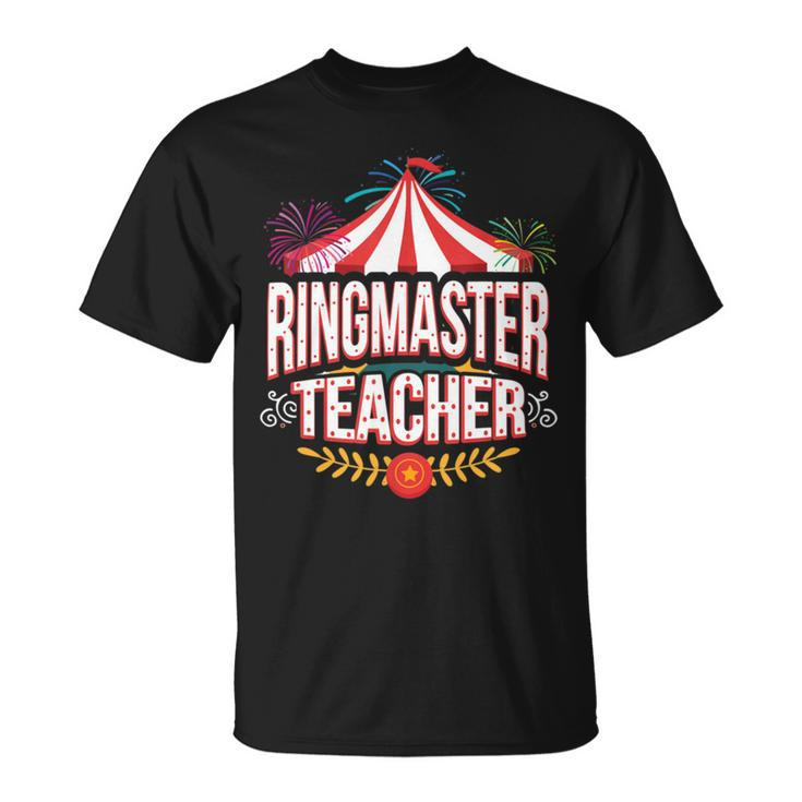 Ringmaster Teacher Circus  Carnival Back To School Unisex T-Shirt