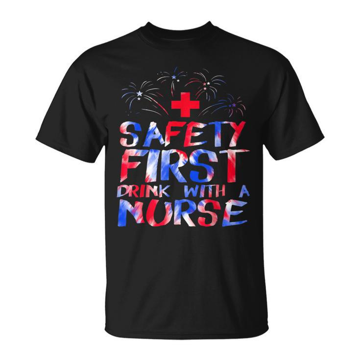 Safety First Drink With A Nurse Patriotic Nurse 4Th Of July  Unisex T-Shirt