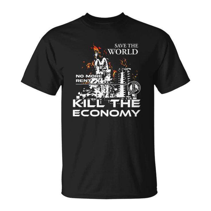 Save The World No More Rent Kill The Economy Unisex T-Shirt