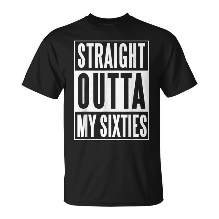 Seventieth Birthday Straight Outta My Sixties Gift  Unisex T-Shirt