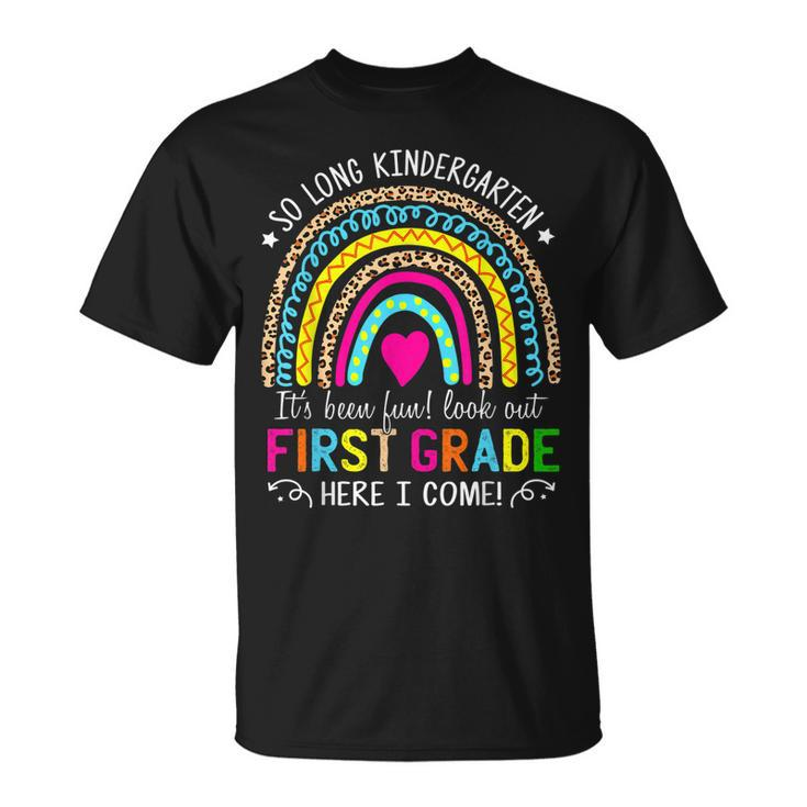 So Long Kindergarten Look Out First Grade Here I Come  Unisex T-Shirt