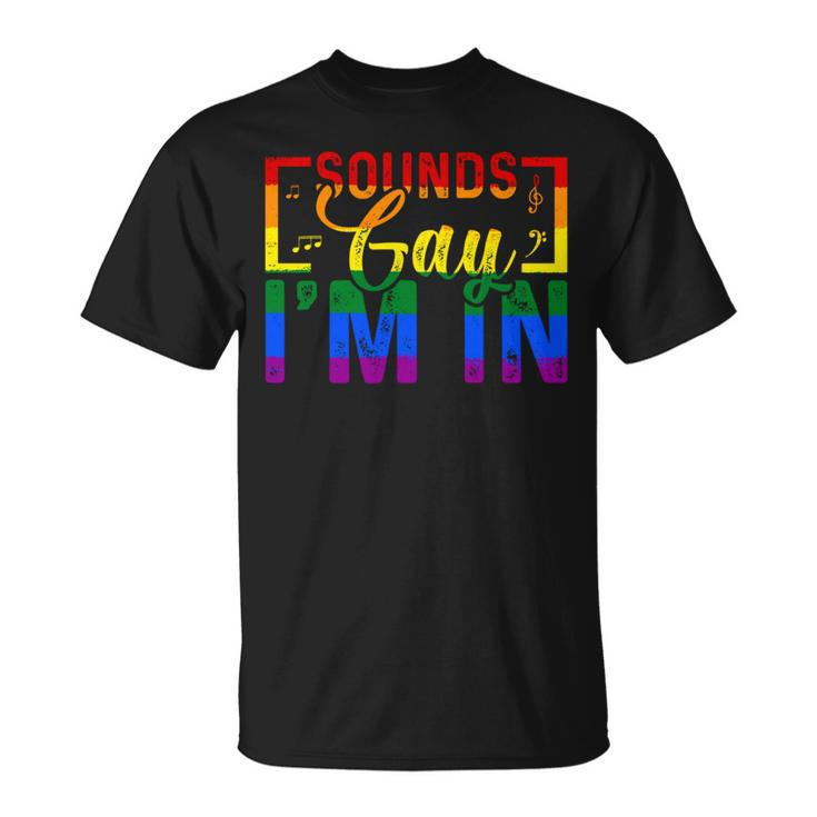 Sounds Gay Im In Funny Rainbow Sunglasses Lgbt Pride   Unisex T-Shirt