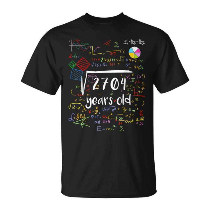 Square Root Of 2704 52Nd Birthday 52 Years Old Math B-Day  Unisex T-Shirt