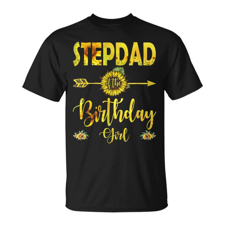 Stepdad Of The Birthday Girl  Dad Sunflower Gifts  Unisex T-Shirt