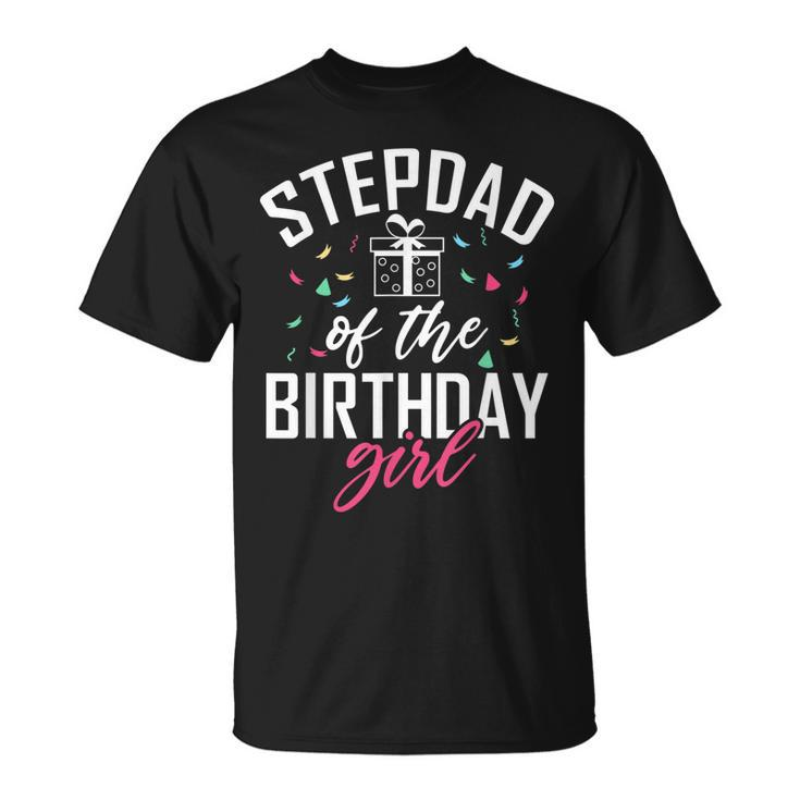 Stepdad Of The Birthday Girl Stepdaughter Stepfather  Unisex T-Shirt