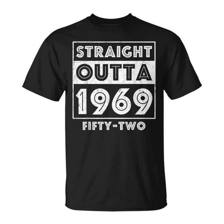 Straight Outta 1969 Fifty-Two Funny 52Nd Birthday  Unisex T-Shirt